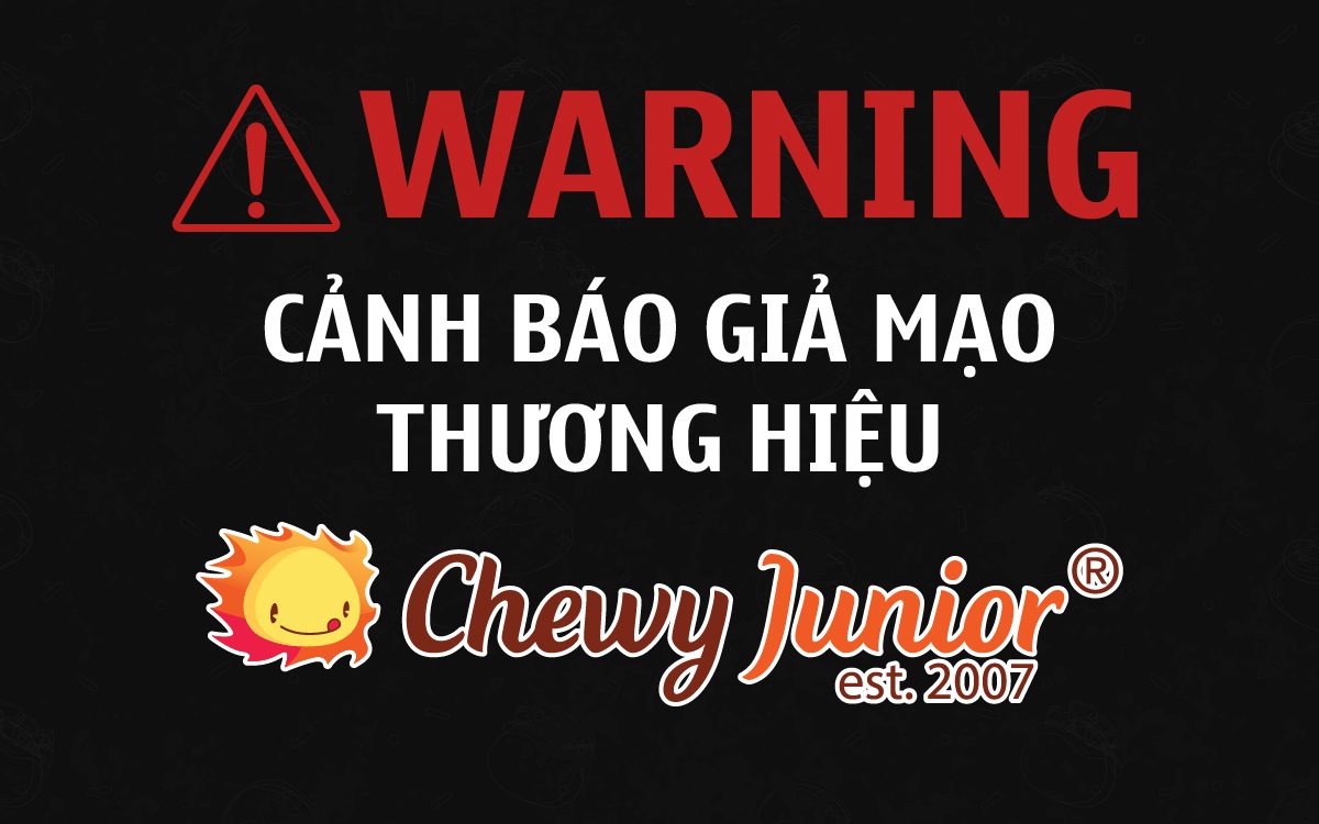 CẢNH BÁO GIẢ MẠO THƯƠNG HIỆU CHEWY JUNIOR